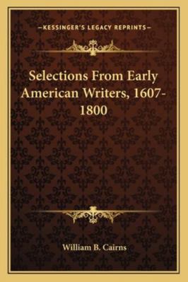 Selections From Early American Writers, 1607-1800 1163304522 Book Cover