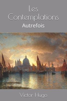 Les Contemplations: Autrefois [French] B08PQBL4WP Book Cover