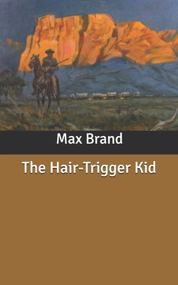 The Hair-Trigger Kid B086BJXV9Q Book Cover
