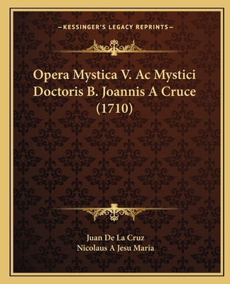 Opera Mystica V. Ac Mystici Doctoris B. Joannis... [Latin] 1167030427 Book Cover