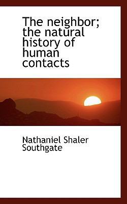 The Neighbor; The Natural History of Human Cont... 1117315894 Book Cover