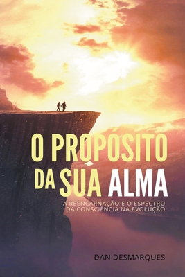O Propósito da Sua Alma: A Reencarnação e o Esp... [Portuguese] 1393077218 Book Cover
