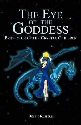 The Eye of the Goddess: Protector of the Crysta... 145255658X Book Cover