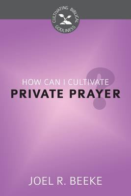 How Can I Cultivate Private Prayer? 1601784554 Book Cover