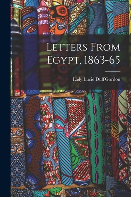 Letters From Egypt, 1863-65 1016971141 Book Cover