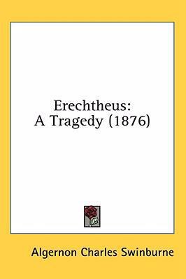 Erechtheus: A Tragedy (1876) 1436574587 Book Cover