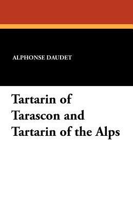Tartarin of Tarascon and Tartarin of the Alps 1434413160 Book Cover