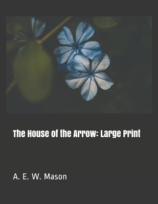 The House of the Arrow: Large Print 1098897145 Book Cover