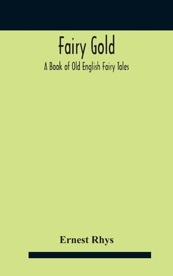 Fairy Gold: A Book Of Old English Fairy Tales 9354188036 Book Cover