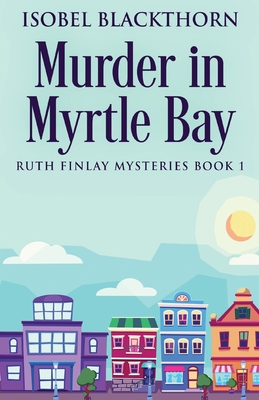 Murder In Myrtle Bay 4824144507 Book Cover