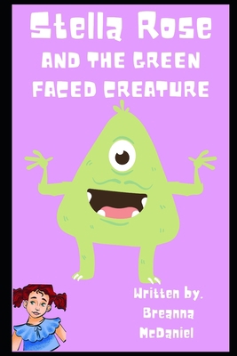 Stella Rose An The Green Faced Creature            Book Cover