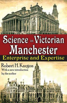 Science in Victorian Manchester: Enterprise and... 1412810817 Book Cover