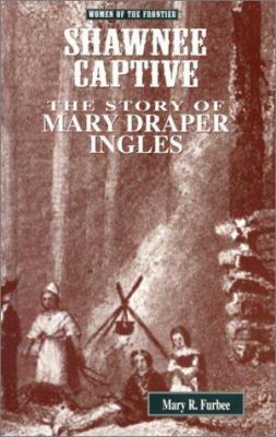 Shawnee Captive: The Story of Mary Draper Ingles 1883846692 Book Cover