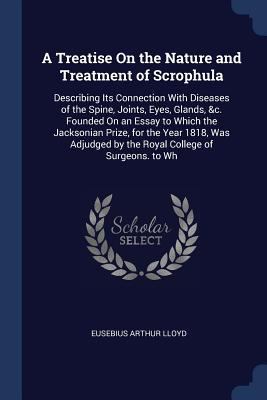 A Treatise On the Nature and Treatment of Scrop... 1376411857 Book Cover