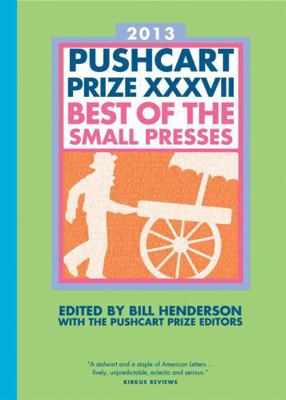 The Pushcart Prize XXXVII: Best of the Small Pr... 1888889667 Book Cover