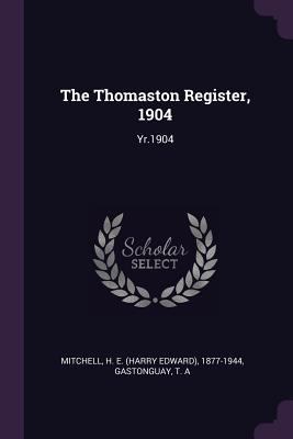 The Thomaston Register, 1904: Yr.1904 1378177002 Book Cover