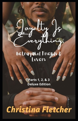 Loyalty Is Everything: Betrayal of Friends & Lo... B09734FMQ8 Book Cover