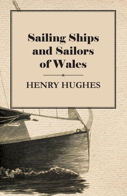 Sailing Ships and Sailors of Wales 1447411749 Book Cover