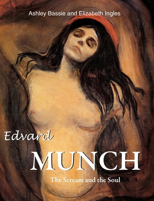 Edvard Munch: The Scream and the Soul 1646992172 Book Cover