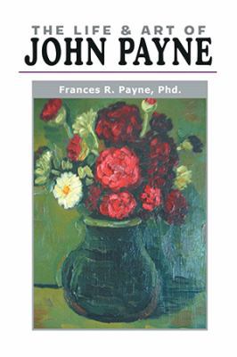 The Life and Art of John Payne 1499061528 Book Cover