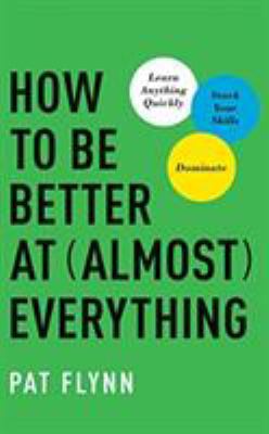 How to Be Better at Almost Everything: Learn An... 1721364692 Book Cover