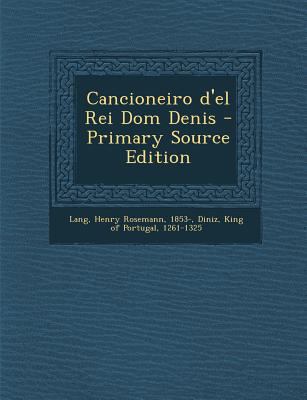 Cancioneiro D'El Rei Dom Denis [Portuguese] 1289708215 Book Cover