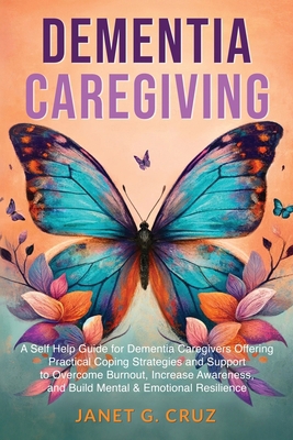 Dementia Caregiving: A Self Help Book for Demen... 1960188070 Book Cover