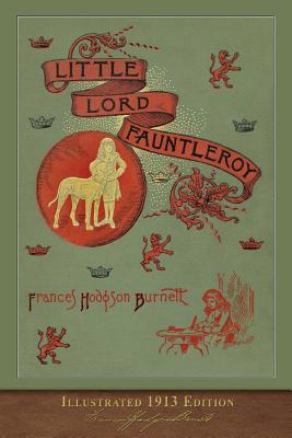 Little Lord Fauntleroy: Illustrated 1913 Edition 1950435342 Book Cover