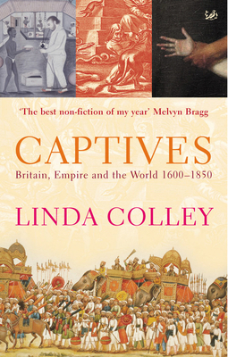 Captives: Britain, Empire and the World 1600-1850 B007YTHJAE Book Cover