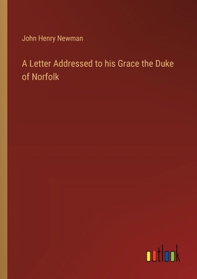 A Letter Addressed to his Grace the Duke of Nor... 3385228972 Book Cover