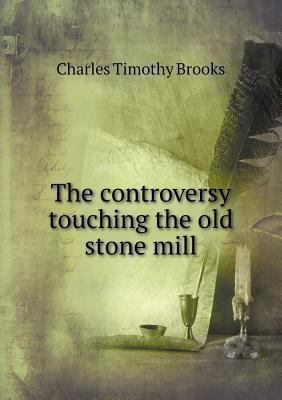 The controversy touching the old stone mill 5518808186 Book Cover