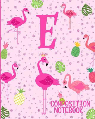 Composition Notebook E: Pink Flamingo Initial E... 1073070719 Book Cover