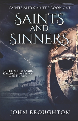 Saints And Sinners: In the Anglo-Saxon Kingdoms... B086PNXJXY Book Cover