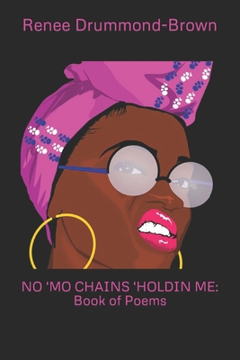 No 'mo Chains 'Holdin Me: Book of Poems B0CB2FTSNP Book Cover