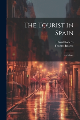 The Tourist in Spain: Andalusia 1021747505 Book Cover