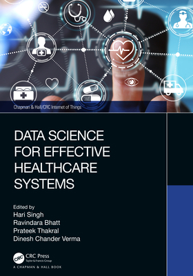 Data Science for Effective Healthcare Systems 1032307501 Book Cover
