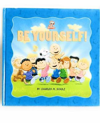 Peanuts: Be Yourself! (Kohl's Ed.) 0762451467 Book Cover