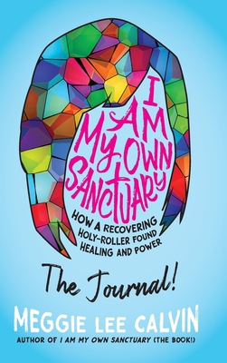 I Am My Own Sanctuary: The Journal! 1938480619 Book Cover