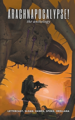 Arachnapocalypse! The Anthology B0CP1FM4DS Book Cover