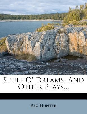 Stuff O' Dreams, and Other Plays... 1278533303 Book Cover