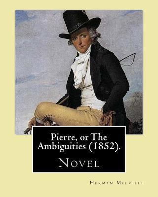 Pierre, or The Ambiguities (1852). By: Herman M... 1542920450 Book Cover