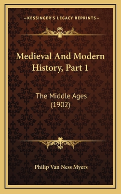 Medieval And Modern History, Part 1: The Middle... 1165059029 Book Cover