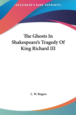 The Ghosts in Shakespeare's Tragedy of King Ric... 1161542221 Book Cover