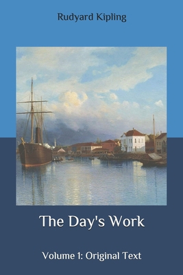 The Day's Work: Volume 1: Original Text B087L5278B Book Cover