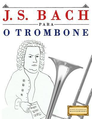 J. S. Bach Para O Trombone: 10 Pe [Portuguese] 1974354695 Book Cover