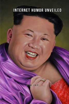 Internet Humor Unveiled 4927388077 Book Cover