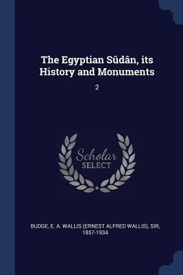 The Egyptian Sûdân, its History and Monuments: 2 1376755181 Book Cover