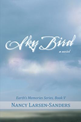 Sky Bird: Earth's Memories, Book V 1475992491 Book Cover