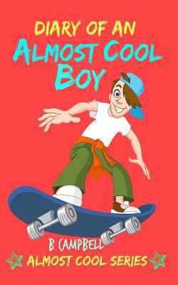 Diary of an Almost Cool Boy: (Not Wimpy or a Do... 1514862972 Book Cover