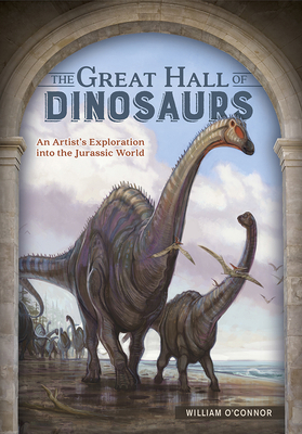 The Great Hall of Dinosaurs: An Artist's Explor... 1440340722 Book Cover